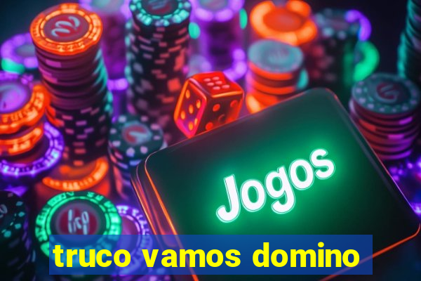 truco vamos domino